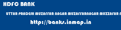 HDFC BANK  UTTAR PRADESH MUZAFFAR NAGAR MUZAFFARNAGAR MUZZAFAR NAGAR  banks information 